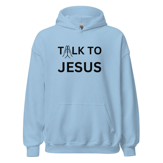 Talk to Jesus Hoodie