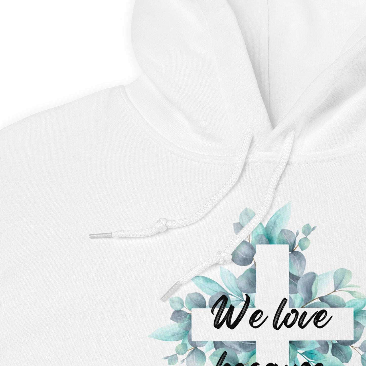 He Loves Us Hoodie